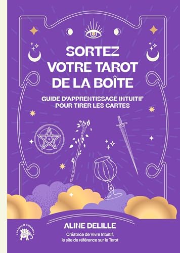 Sortez votre tarot de la boîte: Guide d'apprentissage intuitif pour tirer les cartes von LOTUS ELEPHANT