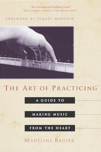 The Art of Practicing: A Guide to Making Music from the Heart von Three Rivers Press
