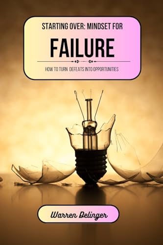 Starting Over: Mindset for Failure: How to Turn Defeats into Opportunities von Blurb
