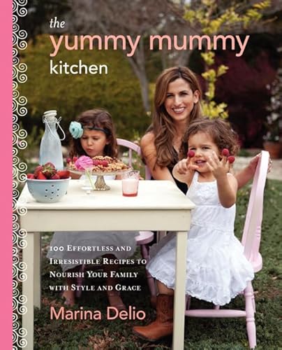 The Yummy Mummy Kitchen: 100 Effortless and Irresistible Recipes to Nourish Your Family with Style and Grace The Yummy Mummy Kitchen: 100 Effortless and Irresistible Recipes to Nourish Your Family with Style and Grace von HarperOne