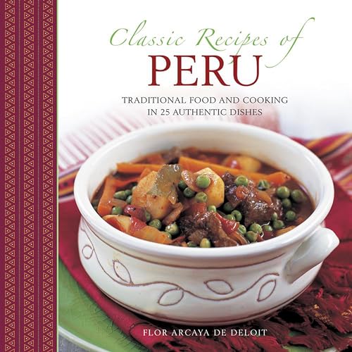 Classic Recipes of Peru: Traditional Food and Cooking in 25 Authentic Dishes von Lorenz Books