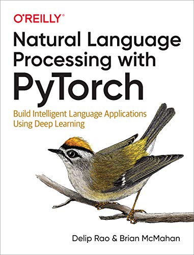 Natural Language Processing with Pytorch: Build Intelligent Language Applications Using Deep Learning