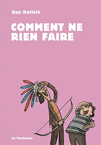 Comment ne rien faire von PASTEQUE