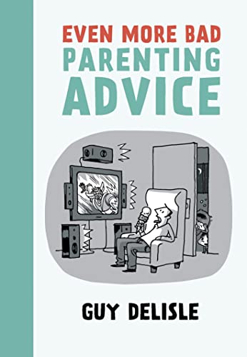 Even More Bad Parenting Advice von Drawn & Quarterly