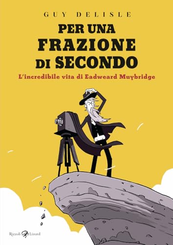 Per una frazione di secondo. L'incredibile vita di Eadweard Muybridge von Rizzoli Lizard