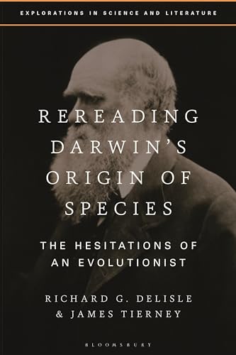 Rereading Darwin’s Origin of Species: The Hesitations of an Evolutionist (Explorations in Science and Literature) von Bloomsbury Academic