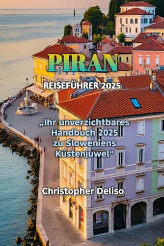 PIRAN REISEFÜHRER 2025 von Independently published