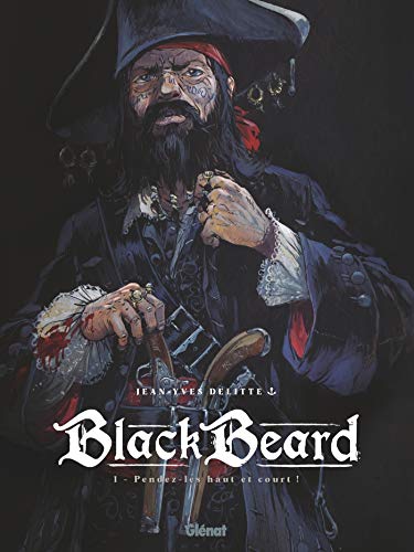 Black Beard - Tome 01: Pendez-les haut et court Black Beard - Tome 01: Pendez-les haut et court von GLÉNAT BD
