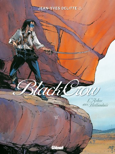 Black Crow - Tome 03: L'Arbre aux Hollandais von GLÉNAT BD