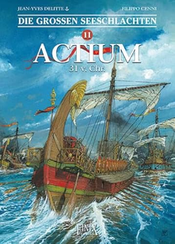 Die Großen Seeschlachten / Actium 44 v. Chr.: Actium 31 v. Chr. von Finix Comics e.V.