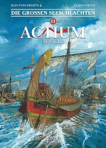 Die Großen Seeschlachten / Actium 44 v. Chr.: Actium 31 v. Chr.