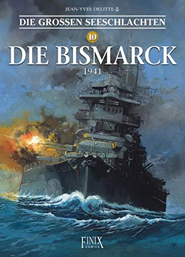 Die Großen Seeschlachten / Die Bismarck 1941 von Finix Comics e.V.