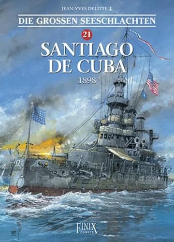 Die Großen Seeschlachten / Santiago de Cuba 1898 von Finix Comics e.V.