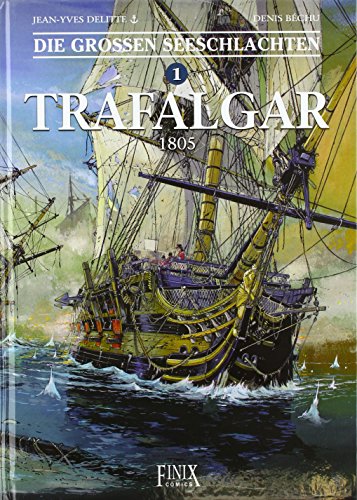 Die Großen Seeschlachten: Band 1: Trafalgar von Finix Comics e.V.