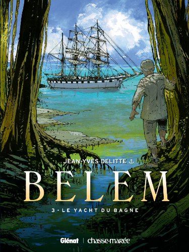 Le Belem - Tome 03: Le yacht du bagne von GLÉNAT BD