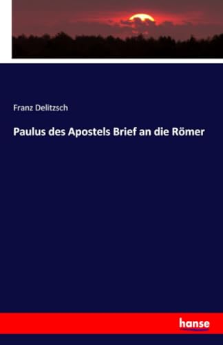Paulus des Apostels Brief an die Römer von Hansebooks