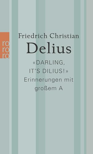 «Darling, it’s Dilius!»: Erinnerungen mit großem A | Platz 1 der SWR Bestenliste März 2023 «Darling, it’s Dilius!»: Erinnerungen mit großem A | Platz 1 der SWR Bestenliste März 2023