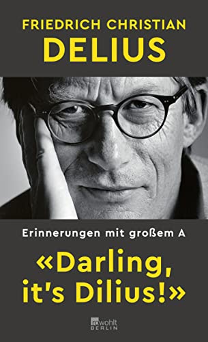 «Darling, it’s Dilius!»: Erinnerungen mit großem A | Platz 1 der SWR Bestenliste März 2023 von Rowohlt Berlin