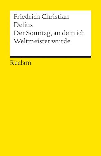 Der Sonntag, an dem ich Weltmeister wurde. Erzählung: Ein moderner Klassiker (Reclams Universal-Bibliothek) von Reclam, Philipp, jun. GmbH, Verlag