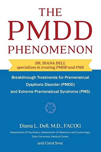 The Pmdd Phenomenon: Breakthrough Treatments for Premenstrual Dysphoric Disorder (Pmdd) and Extreme Premenstrual Syndrome