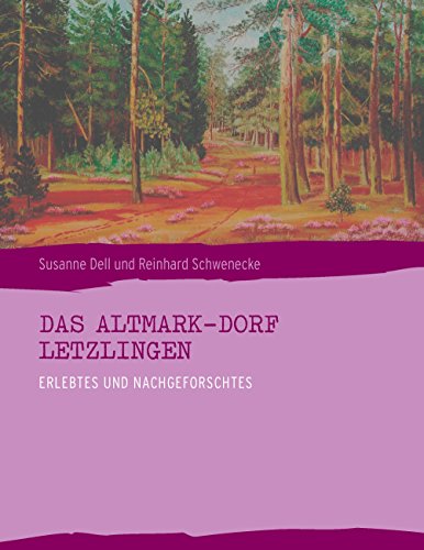 Das Altmark-Dorf LETZLINGEN: Erlebtes und Nachgeforschtes von Books on Demand