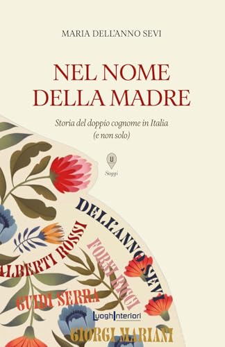Nel nome della madre. Storia del doppio cognome in Italia (e non solo) (Saggi Li) von LuoghInteriori