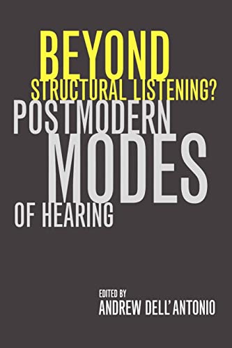 Beyond Structural Listening?: Postmodern Modes of Hearing Beyond Structural Listening?: Postmodern Modes of Hearing von University of California Press