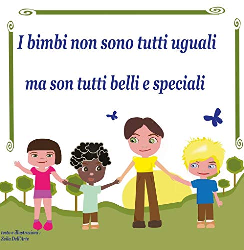 I bimbi non son tutti uguali... ma son tutti belli e speciali (Libri per bambini)