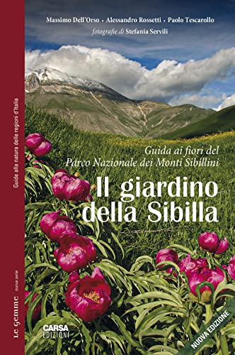 Il giardino della Sibilla. Guida ai fiori del parco nazionale dei Monti Sibillini Il giardino della Sibilla. Guida ai fiori del parco nazionale dei Monti Sibillini