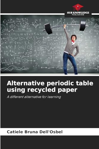Alternative periodic table using recycled paper: A different alternative for learning von Our Knowledge Publishing