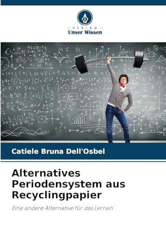 Alternatives Periodensystem aus Recyclingpapier: Eine andere Alternative für das Lernen von Verlag Unser Wissen