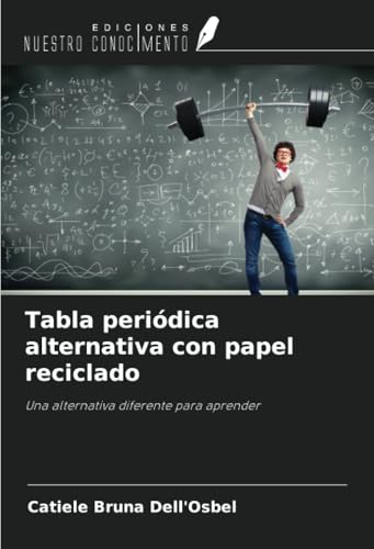 Tabla periódica alternativa con papel reciclado: Una alternativa diferente para aprender von Ediciones Nuestro Conocimiento
