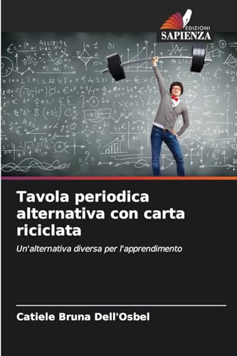 Tavola periodica alternativa con carta riciclata: Un'alternativa diversa per l'apprendimento von Edizioni Sapienza