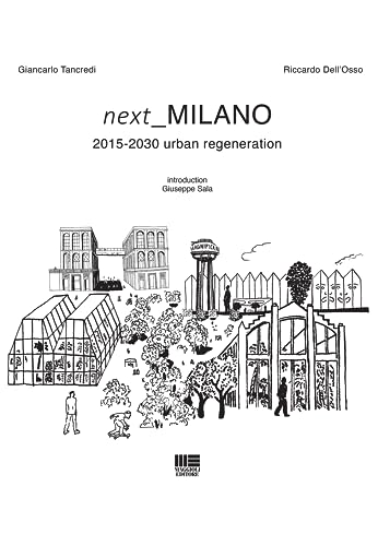 Next Milano. 2015-2030 urban regeneration (Politecnica) von Maggioli Editore