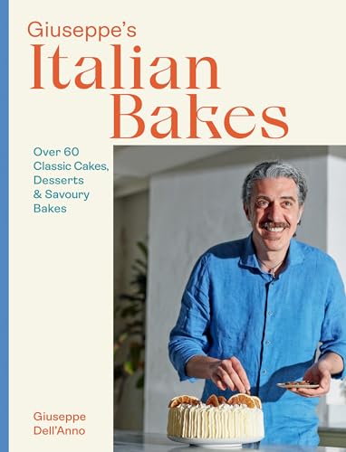 Giuseppe's Italian Bakes: Over 60 Classic Cakes, Desserts & Savory Bakes