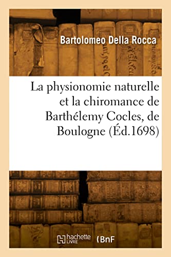La physionomie naturelle et la chiromance de Barthélemy Cocles, de Boulogne von HACHETTE BNF