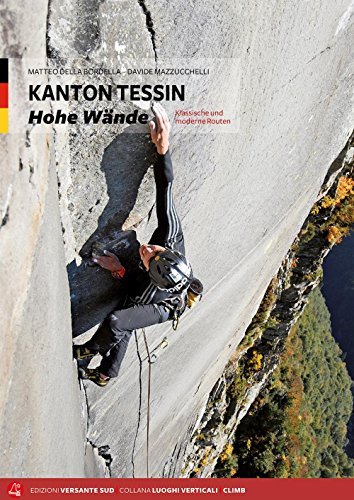 Kanton Tessin - Hohe Wände: Klassische und moderne Routen (Luoghi verticali)