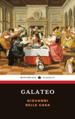 Galateo: Or, The Rules of Polite Behavior