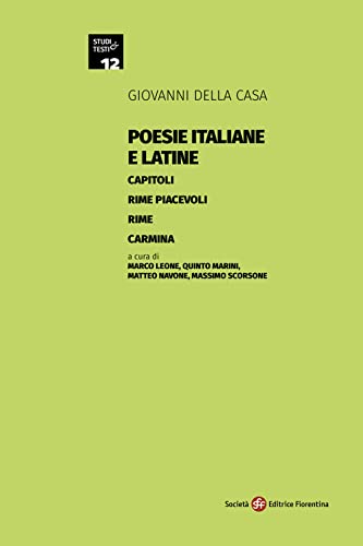 Poesie italiane e latine: Capitoli-Rime piacevoli-Rime-Carmina (Studi e testi)