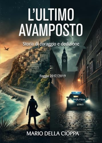 L'Ultimo Avamposto - Foggia, Storia di coraggio e dedizione von Youcanprint