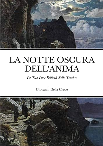 La Notte Oscura Dell'Anima: La Tua Luce Brillerà Nelle Tenebre von Lulu