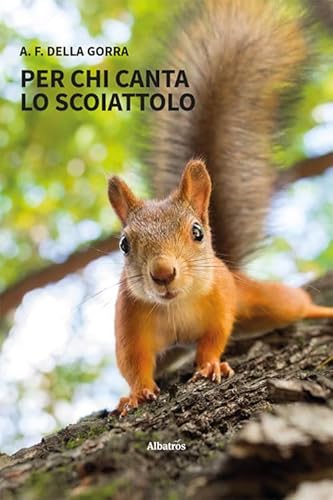 Per chi canta lo scoiattolo (Nuove voci. Strade) von Gruppo Albatros Il Filo