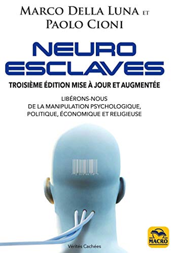 Neuro-esclaves: Libérons-nous de la manipulation psychologique, politique, économique et religieuse