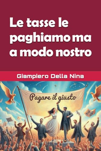 Le tasse le paghiamo ma a modo nostro von Independently published