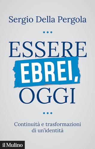 Essere ebrei oggi. Continuità e trasformazioni di un'identità (Contemporanea)