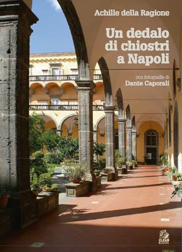 Un dedalo di chiostri a Napoli. Ediz. a colori (Napoli e la Campania) von CLEAN