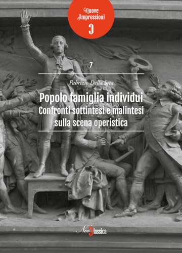 Popolo famiglia individui. Confronti sottintesi e malintesi sulla scena operistica von Neoclassica
