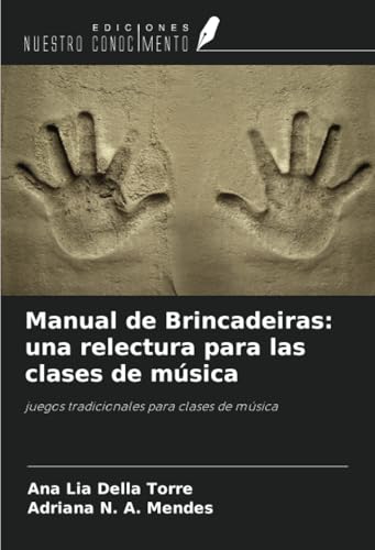 Manual de Brincadeiras: una relectura para las clases de música: juegos tradicionales para clases de música von Ediciones Nuestro Conocimiento