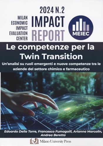 Le competenze per la twin transition. Un'analisi su ruoli emergenti e nuove competenze tra le aziende del settore chimico e farmaceutico Le competenze per la twin transition. Un'analisi su ruoli emergenti e nuove competenze tra le aziende del settore chimico e farmaceutico von Milano University Press