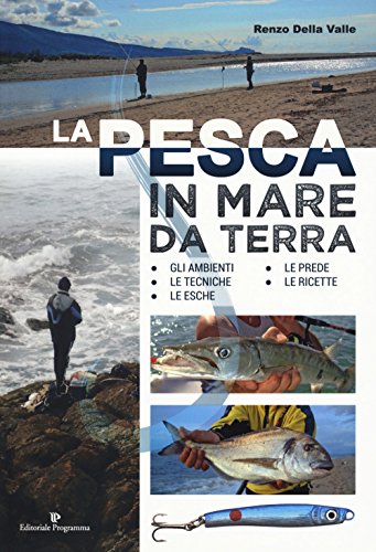 La pesca in mare da terra. Gli ambienti, le tecniche, le esche, le prede, le ricette La pesca in mare da terra. Gli ambienti, le tecniche, le esche, le prede, le ricette von Editoriale Programma
